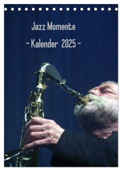 Jazz Momente - Kalender 2025 - (Tischkalender 2025 DIN A5 hoch), CALVENDO Monatskalender