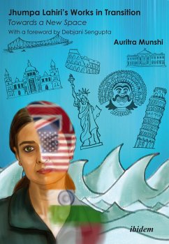 Jhumpa Lahiri's Works in Transition: Towards a New Space - Munshi, Auritra