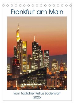Frankfurt am Main vom Frankfurter Taxifahrer Petrus Bodenstaff (Tischkalender 2025 DIN A5 hoch), CALVENDO Monatskalender