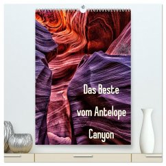 Das Beste vom Antelope Canyon (hochwertiger Premium Wandkalender 2025 DIN A2 hoch), Kunstdruck in Hochglanz