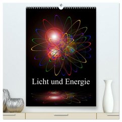 Licht und Energie (hochwertiger Premium Wandkalender 2025 DIN A2 hoch), Kunstdruck in Hochglanz - Calvendo;Zettl, Walter