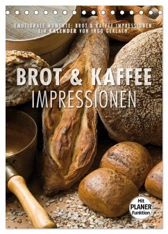 Emotionale Momente: Brot und Kaffee Impressionen (Tischkalender 2025 DIN A5 hoch), CALVENDO Monatskalender