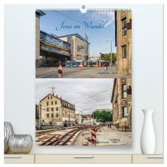 Jena im Wandel (hochwertiger Premium Wandkalender 2025 DIN A2 hoch), Kunstdruck in Hochglanz