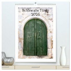 Schöne alte Türen (hochwertiger Premium Wandkalender 2025 DIN A2 hoch), Kunstdruck in Hochglanz