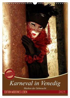 Masken der Sehnsucht - Karneval in Venedig (Wandkalender 2025 DIN A3 hoch), CALVENDO Monatskalender - Calvendo;Kästner, Gerwin