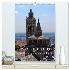 Bergamo (hochwertiger Premium Wandkalender 2025 DIN A2 hoch), Kunstdruck in Hochglanz - Calvendo;J. Richtsteig, Walter