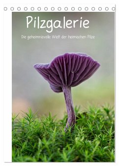 Pilzgalerie - Die geheimnisvolle Welt der heimischen Pilze (Tischkalender 2025 DIN A5 hoch), CALVENDO Monatskalender