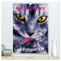 Abstrakte Tiere - Low Polygon Art (hochwertiger Premium Wandkalender 2025 DIN A2 hoch), Kunstdruck in Hochglanz - Calvendo;Ancello