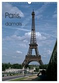 Paris, damals ... (Wandkalender 2025 DIN A3 hoch), CALVENDO Monatskalender