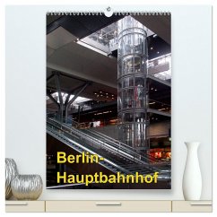 Hauptbahnhof Berlin (hochwertiger Premium Wandkalender 2025 DIN A2 hoch), Kunstdruck in Hochglanz