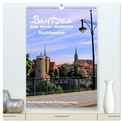 Bautzen aus einer anderen Sichtweise (hochwertiger Premium Wandkalender 2025 DIN A2 hoch), Kunstdruck in Hochglanz - Calvendo;Döring, René