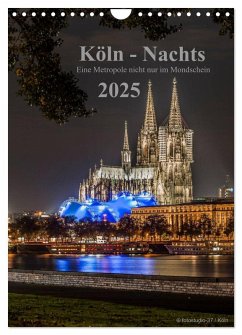 Köln-Nachts - Eine Metropole nicht nur im Mondschein (Wandkalender 2025 DIN A4 hoch), CALVENDO Monatskalender