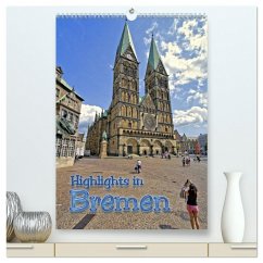 Highlights in Bremen (hochwertiger Premium Wandkalender 2025 DIN A2 hoch), Kunstdruck in Hochglanz