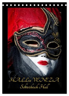 Venezianische Masken HALLia VENEZia Schwäbisch Hall (Tischkalender 2025 DIN A5 hoch), CALVENDO Monatskalender - Calvendo;P. Herm, Gerd