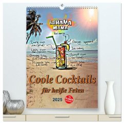 Coole Cocktails für heiße Feten (hochwertiger Premium Wandkalender 2025 DIN A2 hoch), Kunstdruck in Hochglanz