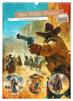 Der Wilde Westen. Die Faszination einer Ära (Wandkalender 2025 DIN A3 hoch), CALVENDO Monatskalender