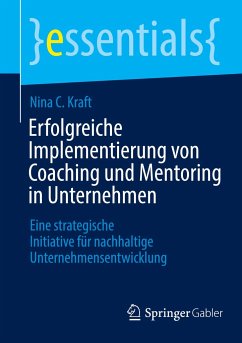 Erfolgreiche Implementierung von Coaching und Mentoring in Unternehmen - Kraft, Nina C.