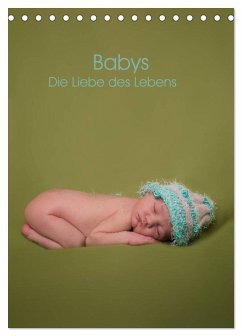 Babys - Die Liebe des Lebens (Tischkalender 2025 DIN A5 hoch), CALVENDO Monatskalender