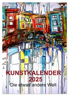 Kunstkalender 2025 &quote;Die etwas andere Welt&quote; (Tischkalender 2025 DIN A5 hoch), CALVENDO Monatskalender