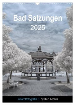 Infrarotfotografie 3 by Kurt Lochte - Bad Salzungen (Wandkalender 2025 DIN A3 hoch), CALVENDO Monatskalender