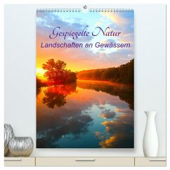 Gespiegelte Natur (hochwertiger Premium Wandkalender 2025 DIN A2 hoch), Kunstdruck in Hochglanz
