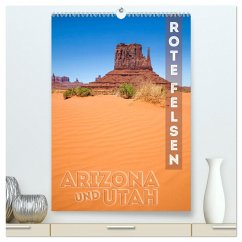 ARIZONA UND UTAH Rote Felsen (hochwertiger Premium Wandkalender 2025 DIN A2 hoch), Kunstdruck in Hochglanz