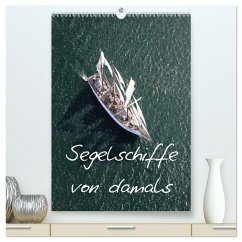 Segelschiffe von damals (hochwertiger Premium Wandkalender 2025 DIN A2 hoch), Kunstdruck in Hochglanz