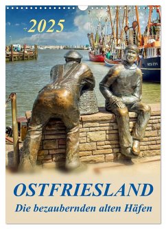 Ostfriesland - die bezaubernden alten Häfen / Planer (Wandkalender 2025 DIN A3 hoch), CALVENDO Monatskalender - Calvendo;Roder, Peter