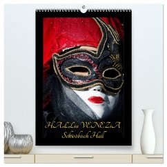 Venezianische Masken HALLia VENEZia Schwäbisch Hall (hochwertiger Premium Wandkalender 2025 DIN A2 hoch), Kunstdruck in Hochglanz