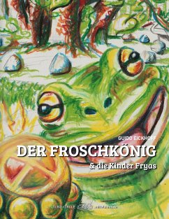 Der Froschkönig & die Kinder Fryas - Eickhoff, Guido