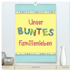 Unser buntes Familienleben (hochwertiger Premium Wandkalender 2025 DIN A2 hoch), Kunstdruck in Hochglanz - Calvendo;Bergmann, Kathleen