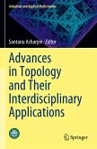 Advances in Topology and Their Interdisciplinary Applications