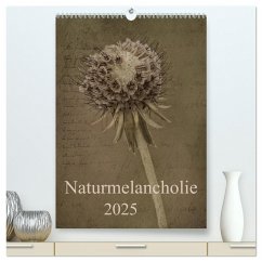 Naturmelancholie 2025 (hochwertiger Premium Wandkalender 2025 DIN A2 hoch), Kunstdruck in Hochglanz