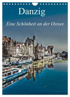 Danzig - Eine Schönheit an der Ostsee (Wandkalender 2025 DIN A4 hoch), CALVENDO Monatskalender