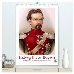 Ludwig II. von Bayern: Historische Illustrationen und Stiche (hochwertiger Premium Wandkalender 2025 DIN A2 hoch), Kunstdruck in Hochglanz - Calvendo