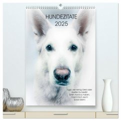 Hundezitate 2025 (hochwertiger Premium Wandkalender 2025 DIN A2 hoch), Kunstdruck in Hochglanz