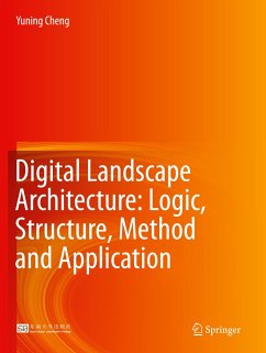 Digital Landscape Architecture: Logic, Structure, Method and Application - Cheng, Yuning