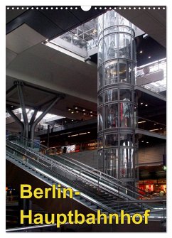 Hauptbahnhof Berlin (Wandkalender 2025 DIN A3 hoch), CALVENDO Monatskalender