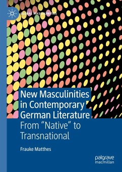 New Masculinities in Contemporary German Literature - Matthes, Frauke