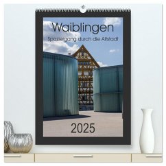 Waiblingen - Spaziergang durch die Altstadt (hochwertiger Premium Wandkalender 2025 DIN A2 hoch), Kunstdruck in Hochglanz