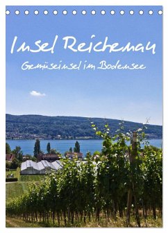 Insel Reichenau - Gemüseinsel im Bodensee (Tischkalender 2025 DIN A5 hoch), CALVENDO Monatskalender - Calvendo;Ergler, Anja