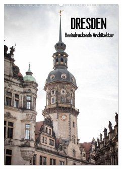 Dresden - Beeindruckende Architektur (Wandkalender 2025 DIN A2 hoch), CALVENDO Monatskalender - Calvendo;Dobrindt, Jeanette