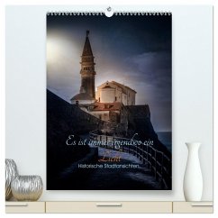 Es ist immer irgendwo ein Licht - Historische Stadtansichten. (hochwertiger Premium Wandkalender 2025 DIN A2 hoch), Kunstdruck in Hochglanz