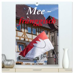 Meefränggisch (hochwertiger Premium Wandkalender 2025 DIN A2 hoch), Kunstdruck in Hochglanz