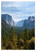 Idylle Pur - Der Yosemite National Park (Wandkalender 2025 DIN A3 hoch), CALVENDO Monatskalender