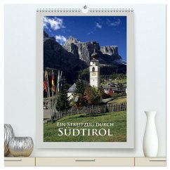 Ein Streifzug durch - Südtirol (hochwertiger Premium Wandkalender 2025 DIN A2 hoch), Kunstdruck in Hochglanz