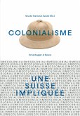 Colonialisme - une Suisse impliquée