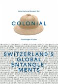 colonial - Switzerland's Global Entanglements