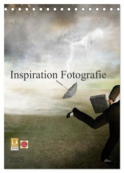Inspiration Fotografie (Tischkalender 2025 DIN A5 hoch), CALVENDO Monatskalender