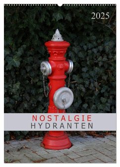 Nostalgie Hydranten (Wandkalender 2025 DIN A2 hoch), CALVENDO Monatskalender